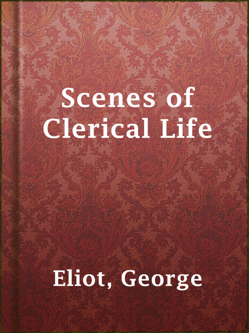 Title details for Scenes of Clerical Life by George Eliot - Available